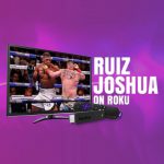 Watch Ruiz vs Joshua 2 On Roku