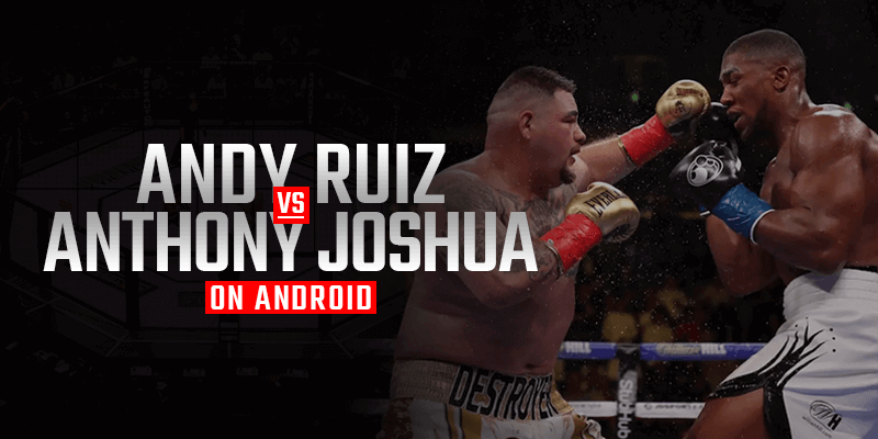 Oglądaj Andy Ruiz kontra Anthony Joshua na Androidzie