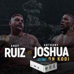 Watch Joshua vs Ruiz On Kodi