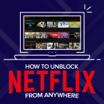 Como desbloquear o Netflix de qualquer lugar