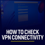 Como verificar a conectividade VPN