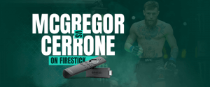 Watch McGregor vs Cerrone On FireStick