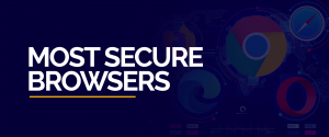 Most Secure Browsers