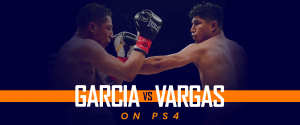 Watch Garcia vs Vargas on PS4