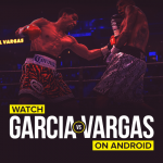 Watch Garcia vs Vargas on Android