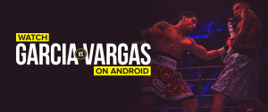 شاهد Garcia vs Vargas على نظام Android