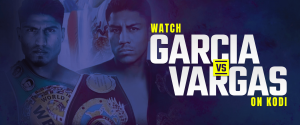 Watch Garcia vs Vargas on Kodi