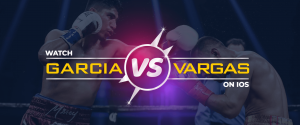 Watch Garcia vs Vargas on ios