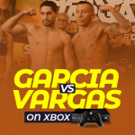 Watch Garcia vs Vargas on xbox