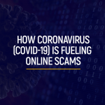 How Coronavirus is Fueling Online Scams