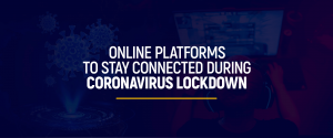 Online platforms to stay connected during Coronavirus lockdown