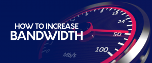 How To Increase Bandwidth