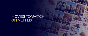 Movies to Watch on Netflix