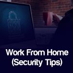 Work From Home (Security-Tips)