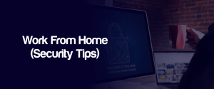 Work From Home (Security-Tips)