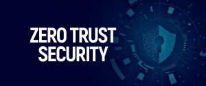 Zero Trust Security