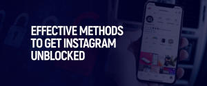 Get Instagram Unblocked Effectively with 5 Methods