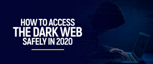 How To Access The Dark Web Safely