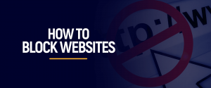 How to block websites on Different Devices and Browsers