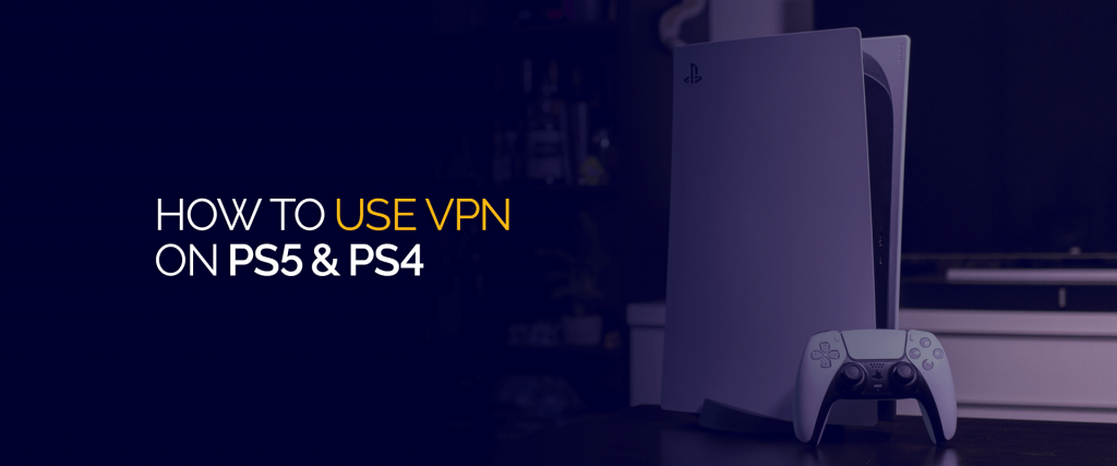 如何在 PS5 和 PS4 上使用 VPN