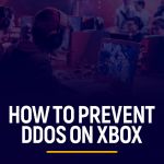 How to Stop DDoS Attacks on Xbox