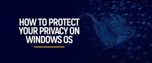 Come proteggere la tua privacy sul sistema operativo Windows