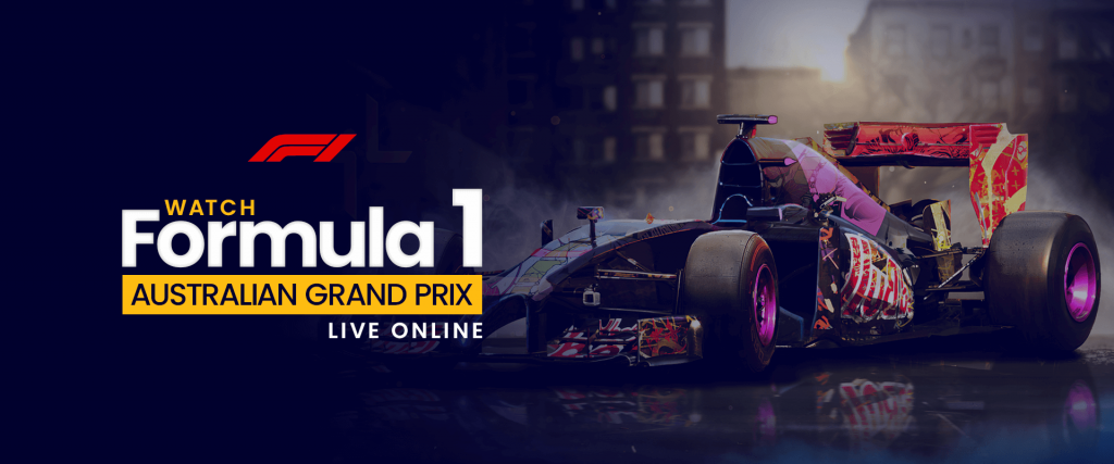 مشاهدة Formula 1 Australian Grand Prix مباشرة عبر الإنترنت