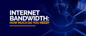 Internet Bandwidth