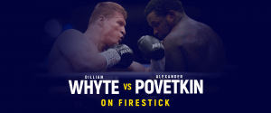 Guarda Dillian Whyte contro Alexander Povetkin su Firestick