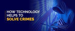 How Technology Helps To Solve Crimes