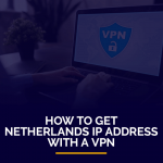 كيفية الحصول على عنوان IP الخاص بهولندا باستخدام في بي ان 