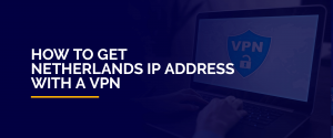 Cara mendapatkan alamat IP Belanda dengan VPN