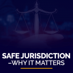 Safe Jurisdiction Why it Matters