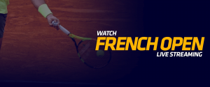 Watch French Open Live Streaming
