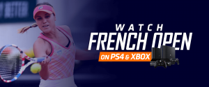 Watch French Open on PS4 & Xbox