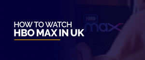 在英国观看 HBO Max