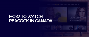 Come guardare Peacock TV in Canada