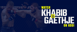 Watch Khabib vs Gaethje on kodi