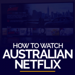 Wéi kuckt ech Australian Netflix