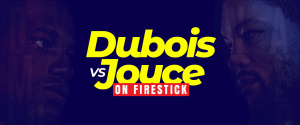 在 Firestick 上观看 Daniel Dubois vs Joe Joyce