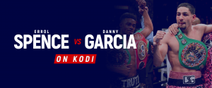 Watch Errol Spence vs Danny Garcia on Kodi