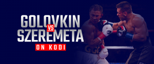 Kuckt Gennady Golovkin vs Kamil Szeremeta op Kodi