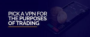 VPN for the Purposes of Trading