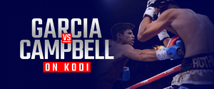Watch Garcia vs Campbell on Kodi