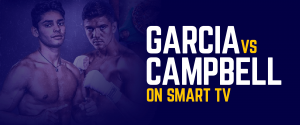 Sehen Sie sich Garcia vs. Campbell auf Smart TV an