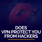 Does VPN protect you from hackers