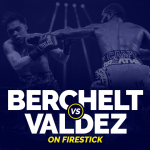 Watch Berchelt vs Valdez on Firestick