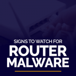 Signs to Watch for Router Malware