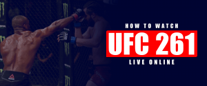 Watch UFC 261 Live Online