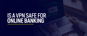 Ass e VPN Sécher fir Online Banking